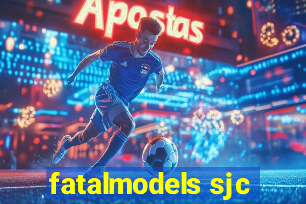 fatalmodels sjc